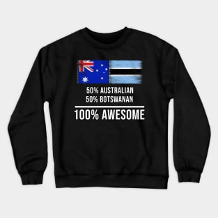 50% Australian 50% Botswanan 100% Awesome - Gift for Botswanan Heritage From Botswana Crewneck Sweatshirt